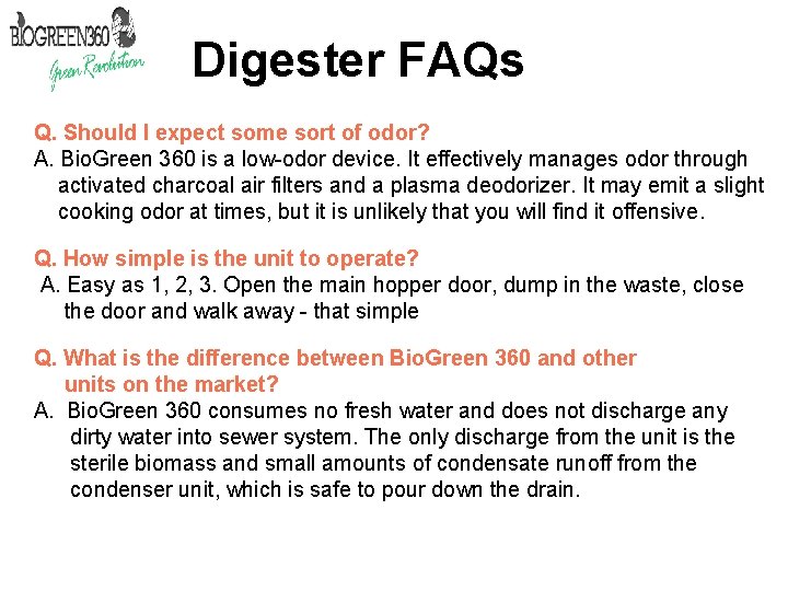Digester FAQs Q. Should I expect some sort of odor? A. Bio. Green 360