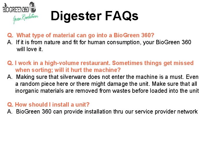 Digester FAQs Q. What type of material can go into a Bio. Green 360?
