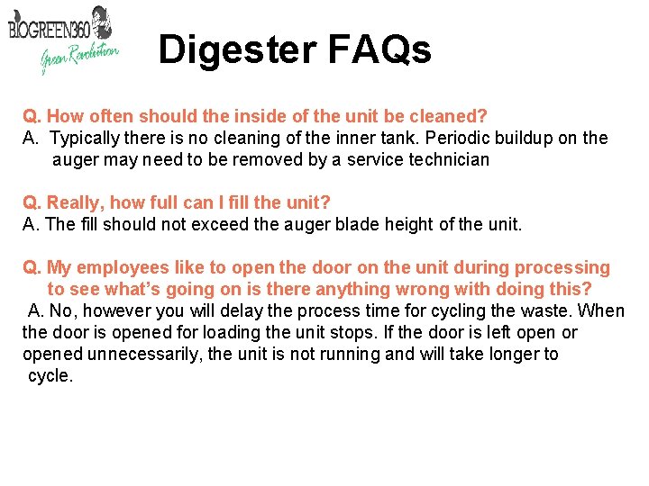Digester FAQs Q. How often should the inside of the unit be cleaned? A.