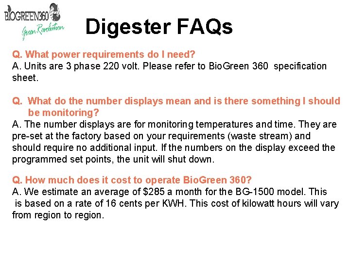 Digester FAQs Q. What power requirements do I need? A. Units are 3 phase