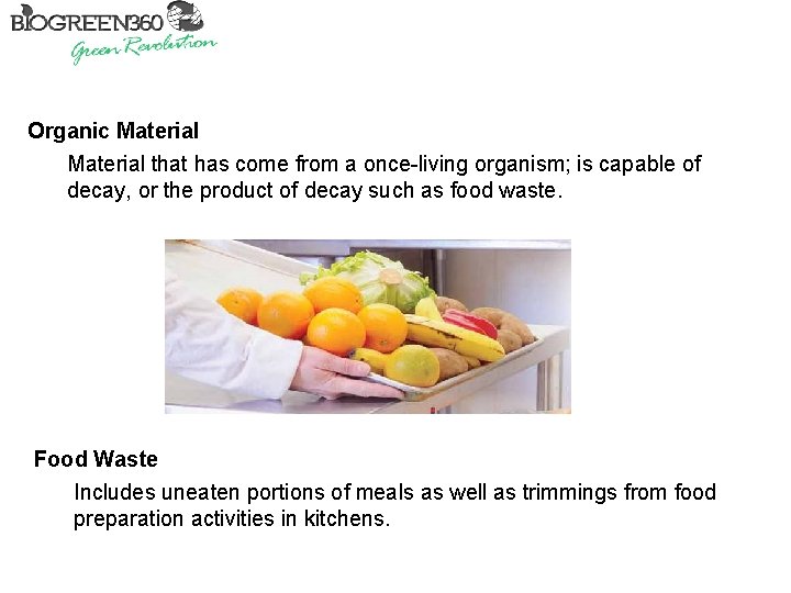 Organic Material that has come from a once-living organism; is capable of decay, or
