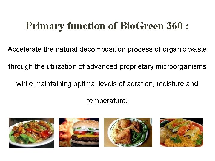 Primary function of Bio. Green 360 : Accelerate the natural decomposition process of organic