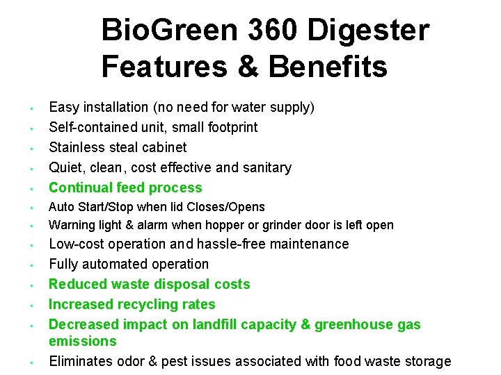 Bio. Green 360 Digester Features & Benefits • • • • Easy installation (no