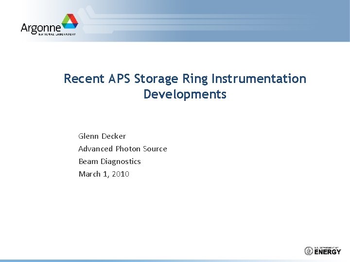 Recent APS Storage Ring Instrumentation Developments Glenn Decker Advanced Photon Source Beam Diagnostics March
