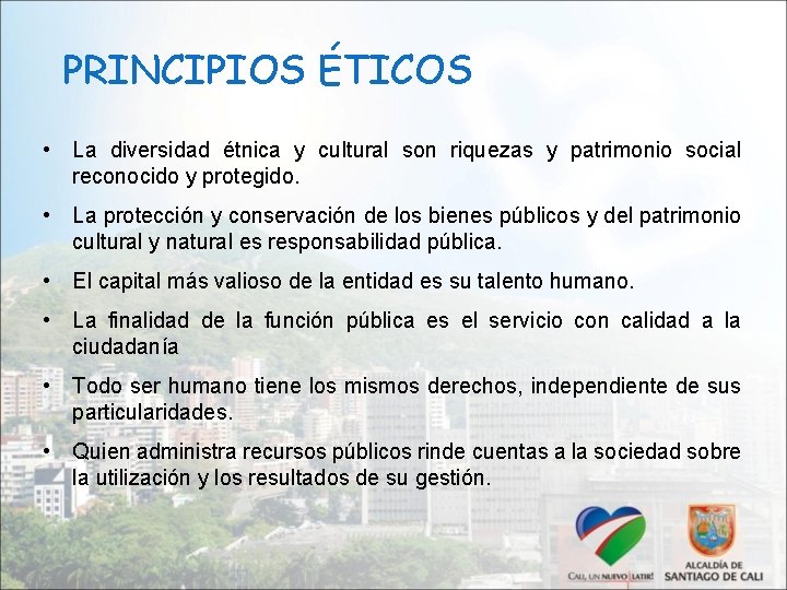 PRINCIPIOS ÉTICOS • La diversidad étnica y cultural son riquezas y patrimonio social reconocido