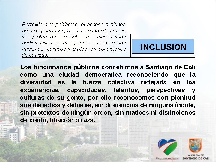 Posibilita a la población, el acceso a bienes básicos y servicios, a los mercados Posibilita a la población, el acceso a bienes básicos y servicios, a los mercados