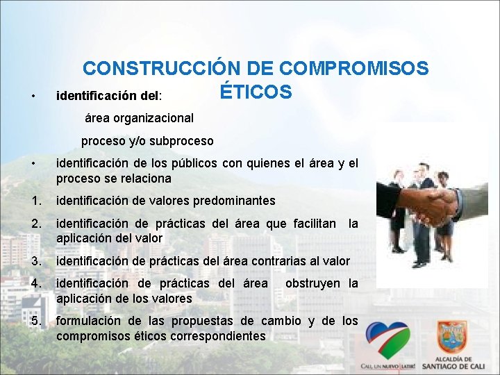  • CONSTRUCCIÓN DE COMPROMISOS ÉTICOS identificación del: área organizacional proceso y/o subproceso •