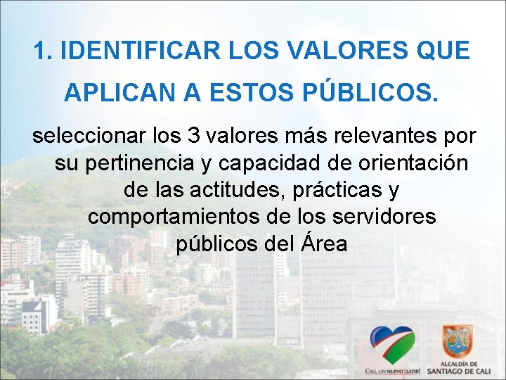 1. IDENTIFICAR LOS VALORES QUE APLICAN A ESTOS PÚBLICOS. seleccionar los 3 valores más