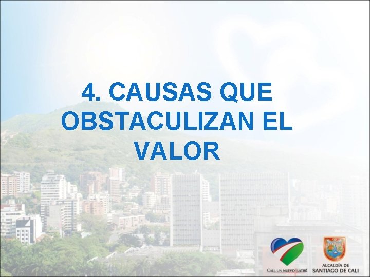 4. CAUSAS QUE OBSTACULIZAN EL VALOR 