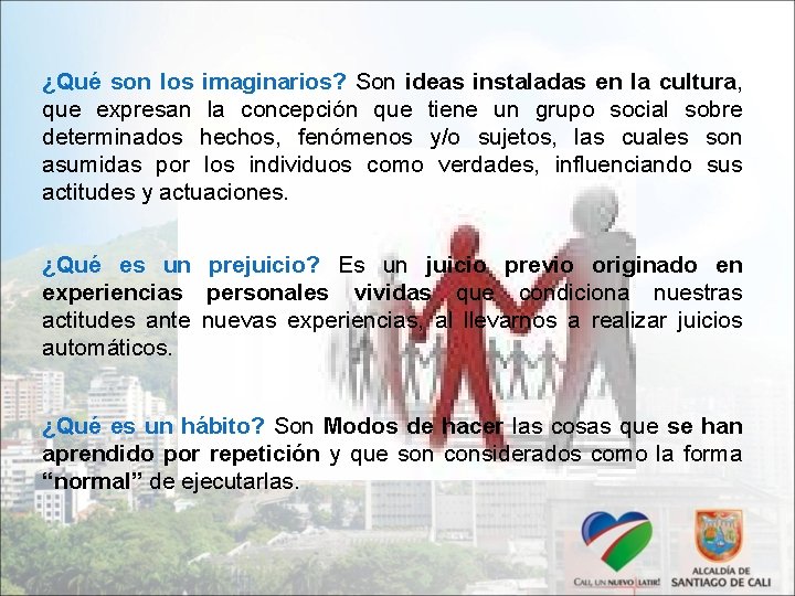 ¿Qué son los imaginarios? Son ideas instaladas en la cultura, que expresan la concepción