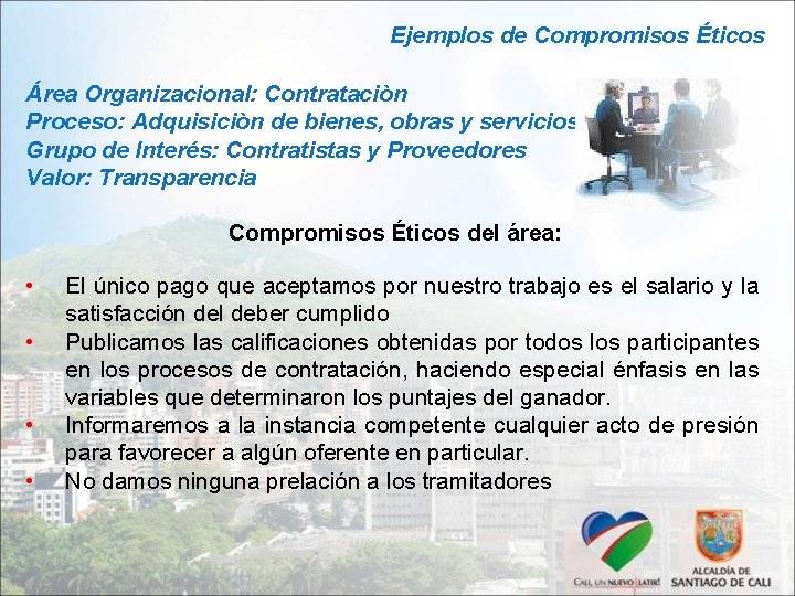 Ejemplos de Compromisos Éticos Área Organizacional: Contrataciòn Proceso: Adquisiciòn de bienes, obras y servicios