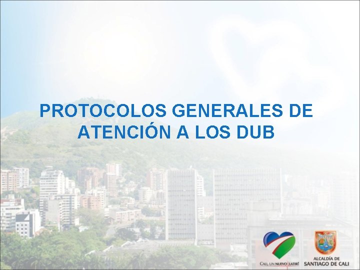 PROTOCOLOS GENERALES DE ATENCIÓN A LOS DUB 