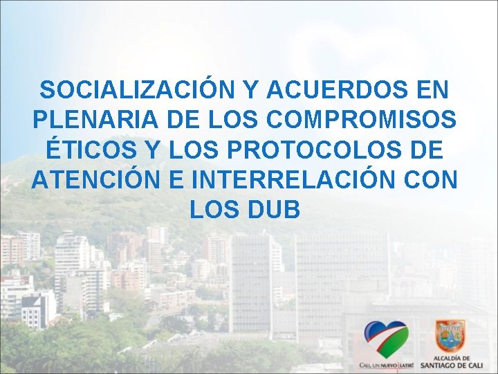 SOCIALIZACIÓN Y ACUERDOS EN PLENARIA DE LOS COMPROMISOS ÉTICOS Y LOS PROTOCOLOS DE ATENCIÓN