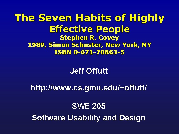 The Seven Habits of Highly Effective People Stephen R. Covey 1989, Simon Schuster, New