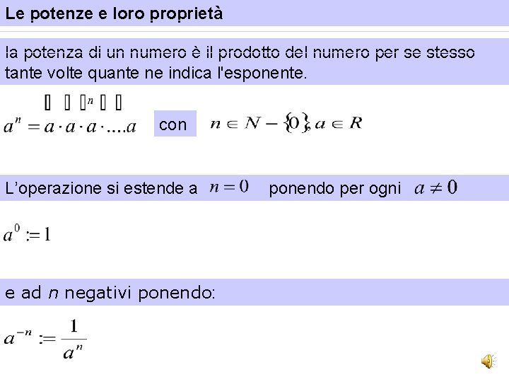 Le potenze e loro proprietà la potenza di un numero è il prodotto del