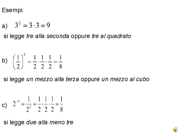 Esempi: a) si legge tre alla seconda oppure tre al quadrato b) si legge