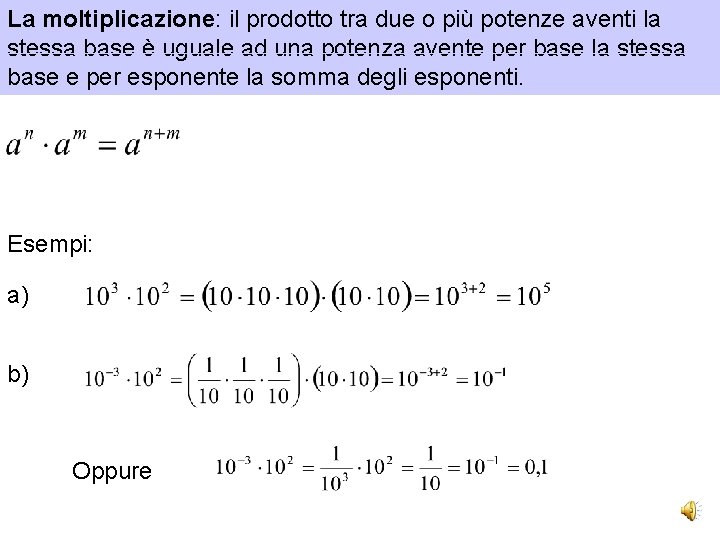 La moltiplicazione: il prodotto tra due o più potenze aventi la stessa base è