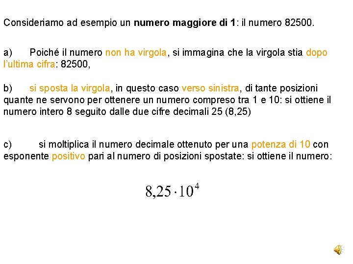 Consideriamo ad esempio un numero maggiore di 1: il numero 82500. a) Poiché il