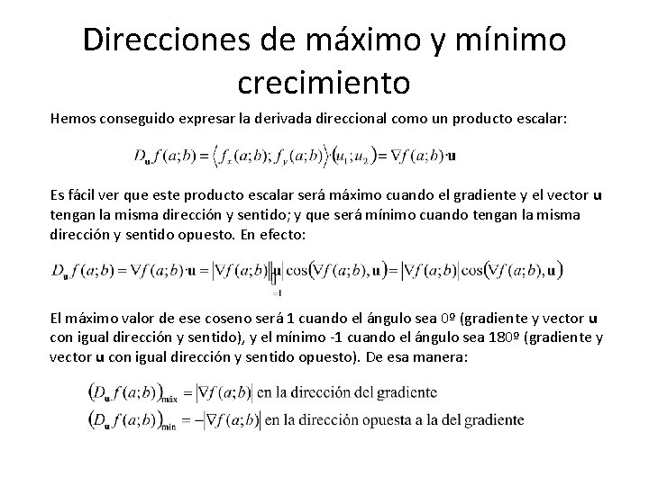 Direcciones de máximo y mínimo crecimiento Hemos conseguido expresar la derivada direccional como un