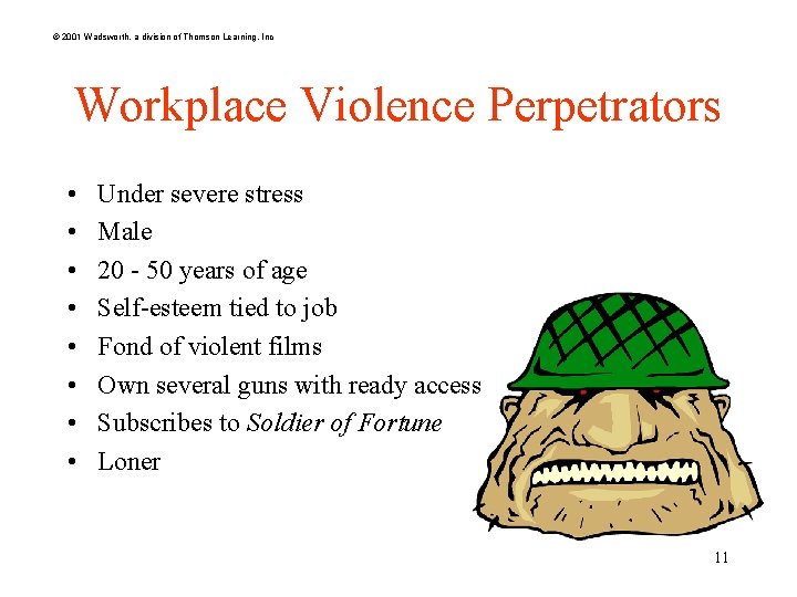 © 2001 Wadsworth, a division of Thomson Learning, Inc Workplace Violence Perpetrators • •