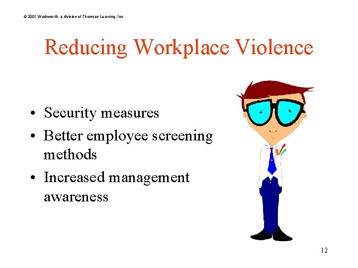 © 2001 Wadsworth, a division of Thomson Learning, Inc Reducing Workplace Violence • Security