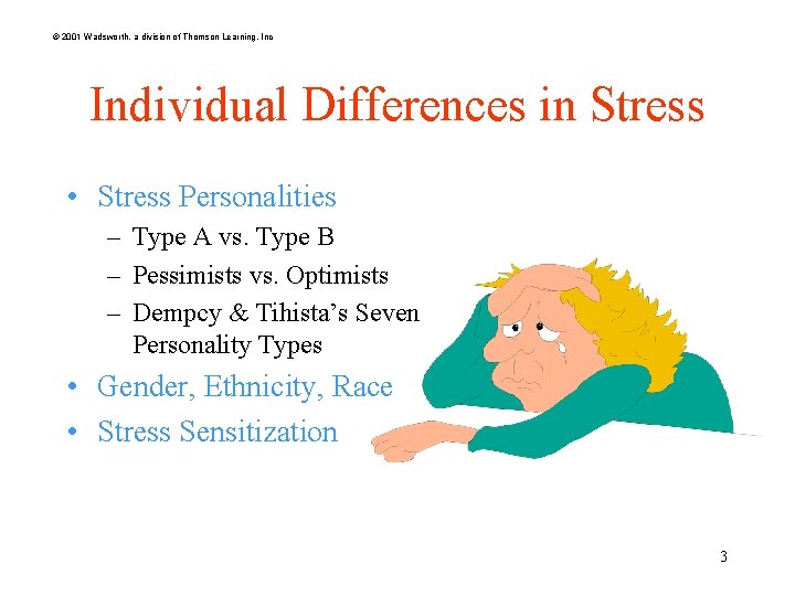 © 2001 Wadsworth, a division of Thomson Learning, Inc Individual Differences in Stress •