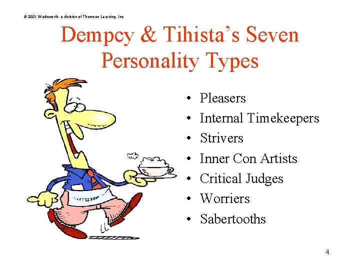 © 2001 Wadsworth, a division of Thomson Learning, Inc Dempcy & Tihista’s Seven Personality