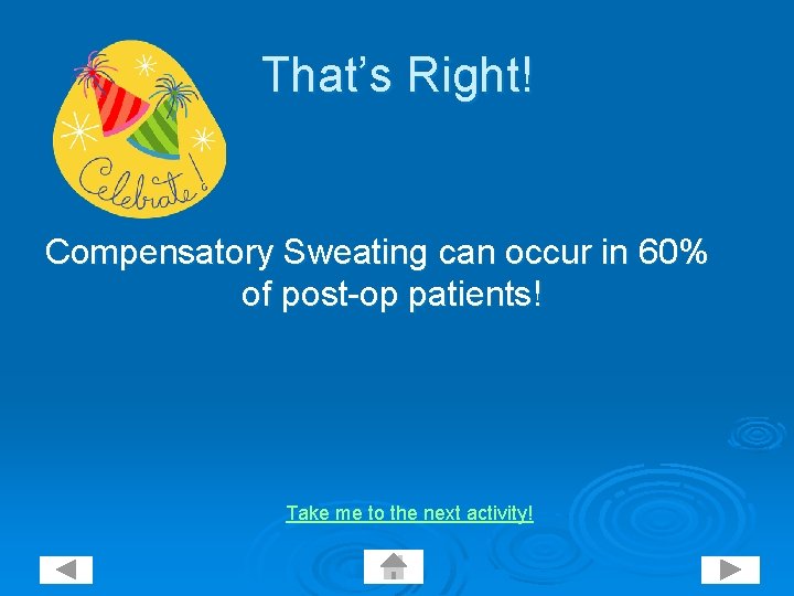 That’s Right! Compensatory Sweating can occur in 60% of post-op patients! Take me to