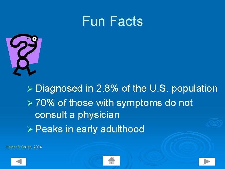 Fun Facts Ø Diagnosed in 2. 8% of the U. S. population Ø 70%