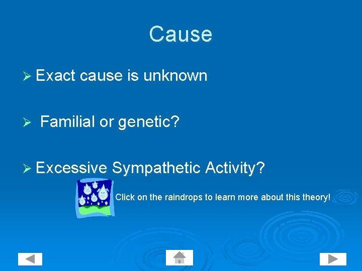 Cause Ø Exact cause is unknown Ø Familial or genetic? Ø Excessive Sympathetic Activity?
