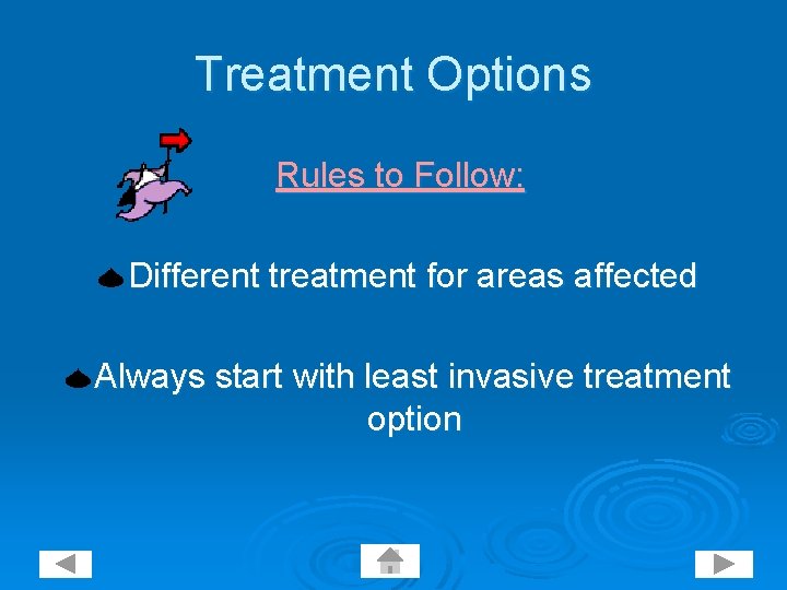 Treatment Options Rules to Follow: Different treatment for areas affected Always start with least