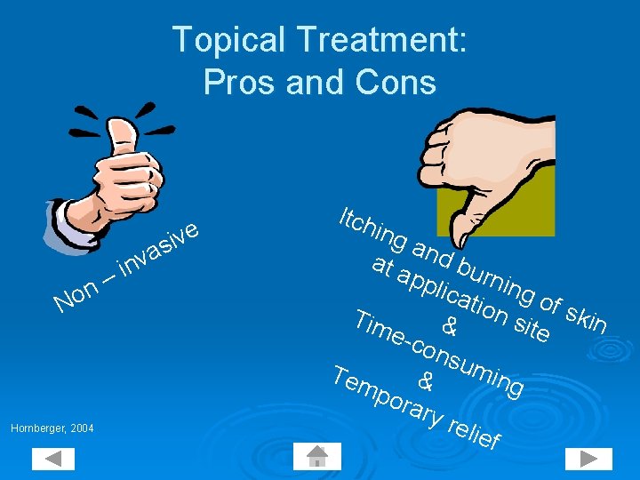 Topical Treatment: Pros and Cons – n No Hornberger, 2004 a v in e
