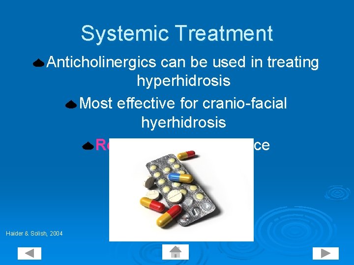 Systemic Treatment Anticholinergics can be used in treating hyperhidrosis Most effective for cranio-facial hyerhidrosis