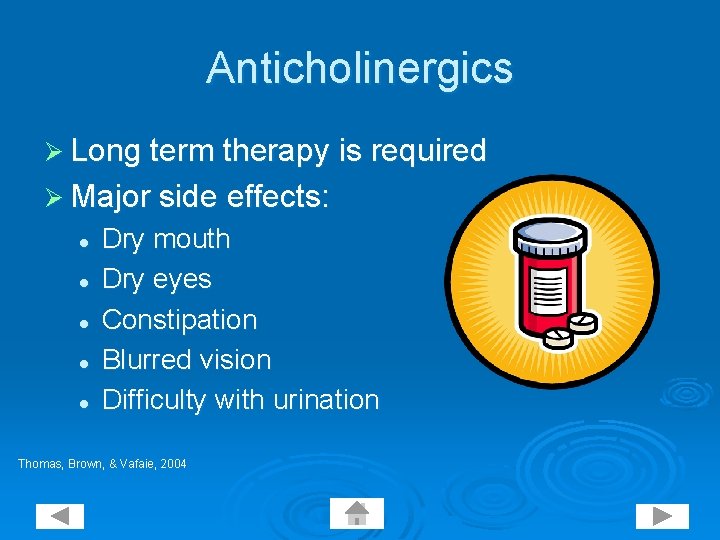 Anticholinergics Ø Long term therapy is required Ø Major side effects: l l l