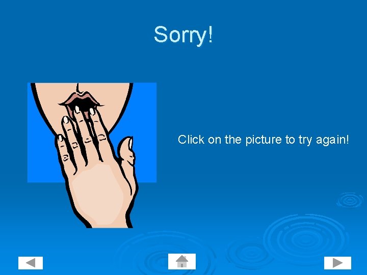 Sorry! Click on the picture to try again! 
