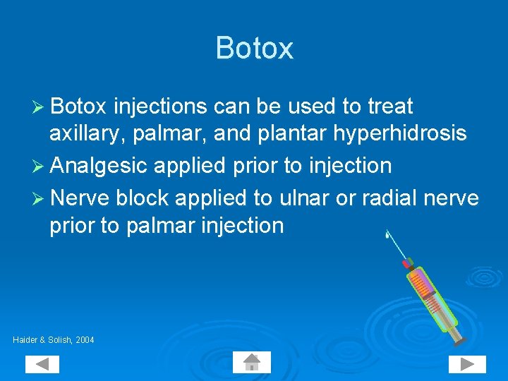 Botox Ø Botox injections can be used to treat axillary, palmar, and plantar hyperhidrosis
