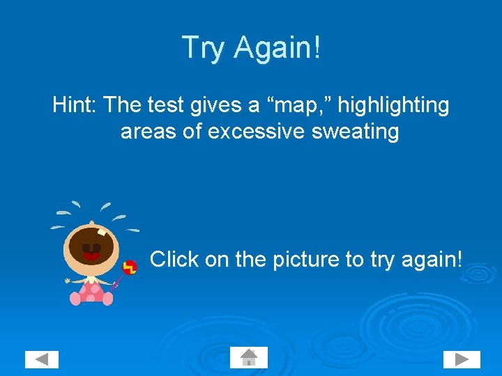 Try Again! Hint: The test gives a “map, ” highlighting areas of excessive sweating