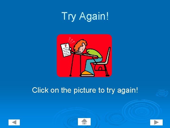 Try Again! Click on the picture to try again! 