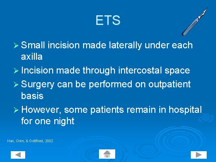 ETS Ø Small incision made laterally under each axilla Ø Incision made through intercostal