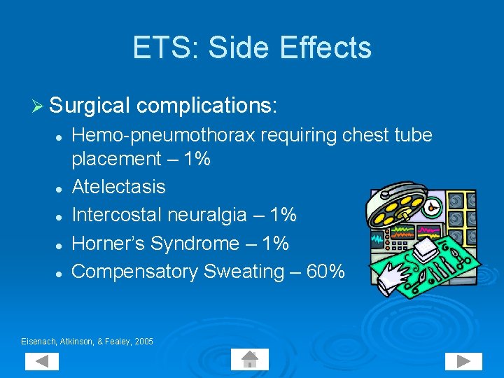 ETS: Side Effects Ø Surgical complications: l l l Hemo-pneumothorax requiring chest tube placement