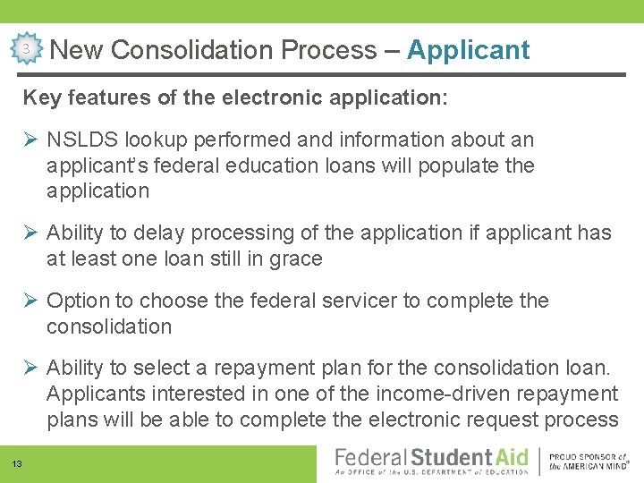 3 New Consolidation Process – Applicant Key features of the electronic application: Ø NSLDS