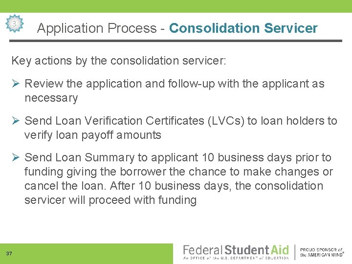 3 Application Process - Consolidation Servicer Key actions by the consolidation servicer: Ø Review