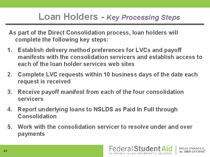 Loan Holders - Key Processing Steps As part of the Direct Consolidation process, loan