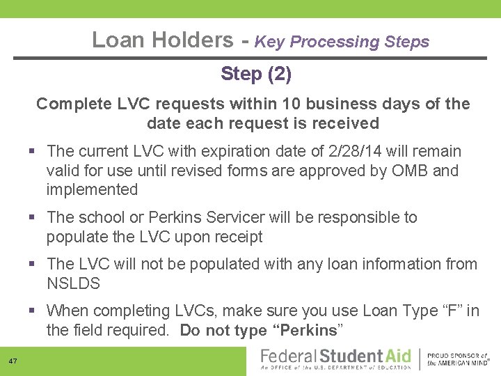 Loan Holders - Key Processing Steps Step (2) Complete LVC requests within 10 business