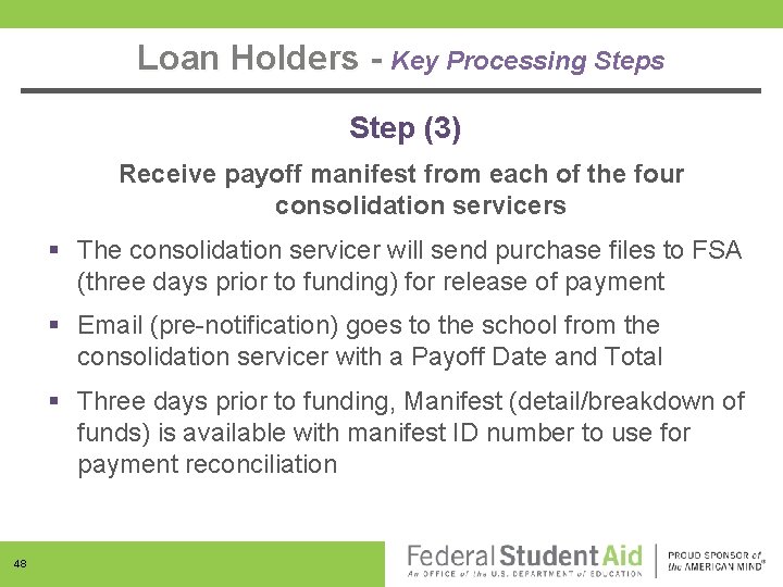 Loan Holders - Key Processing Steps Step (3) Receive payoff manifest from each of