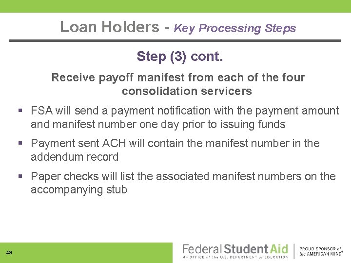 Loan Holders - Key Processing Steps Step (3) cont. Receive payoff manifest from each
