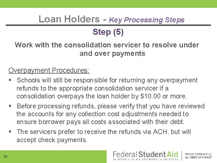 Loan Holders - Key Processing Steps Step (5) Work with the consolidation servicer to