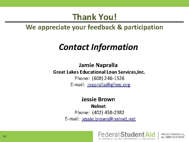 Thank You! We appreciate your feedback & participation Contact Information Jamie Napralla Great Lakes
