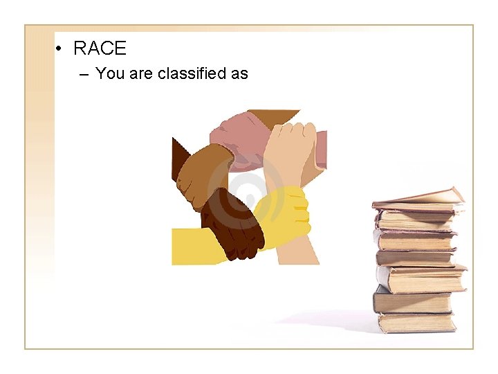  • RACE – You are classified as 