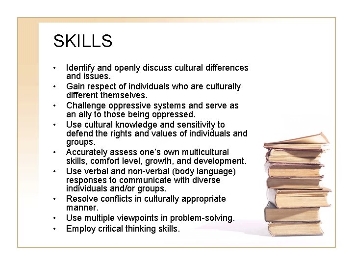 SKILLS • • • Identify and openly discuss cultural differences and issues. Gain respect